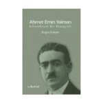Ahmet Emin Yalman - Entelektüel Bir Biyografi