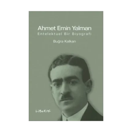 Ahmet Emin Yalman - Entelektüel Bir Biyografi