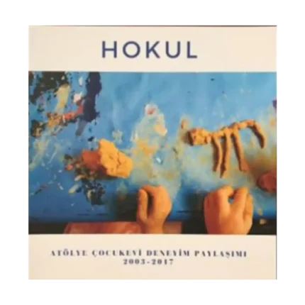 Hokul - Atölye Çocukevi Deneyim Paylaşımı (2003-2017)