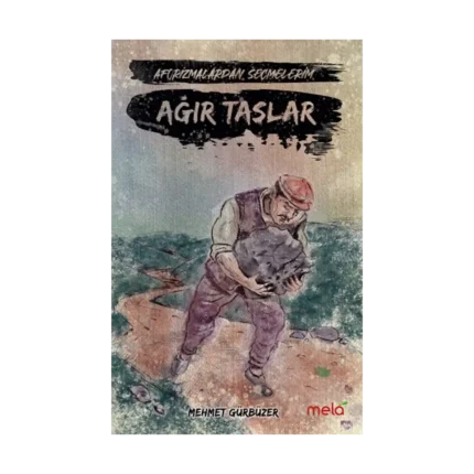 Ağır Taşlar -Aforizmalarımdan Seçmelerim