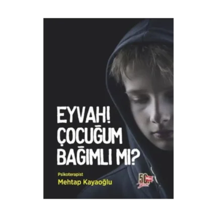 Eyvah! Çocuğum Bağımlı mı?