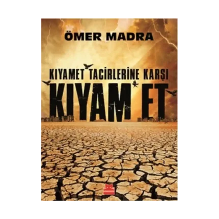 Kıyamet Tacirlerine Karşı Kıyam Et