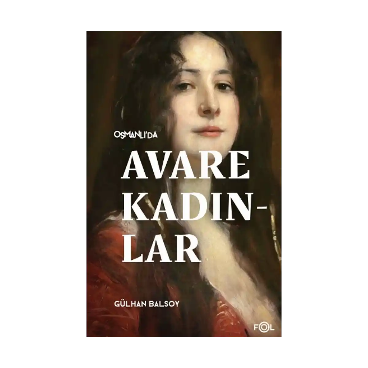 4a2c1-osmanli-da-avare-kadinlar-1-1.webp Osmanlı’da Avare Kadınlar - Görsel 1