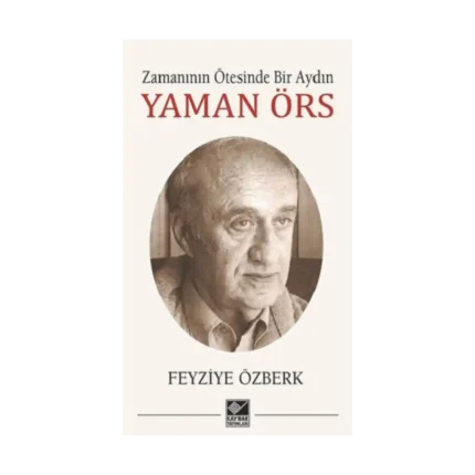 Zamanının Ötesinde Bir Aydın - Yaman Örs