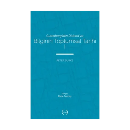 Gutenberg'den Diderot'ya - Bilginin Toplumsal Tarihi 1
