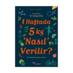 1 Haftada 5 kg ‘Nasıl’ Verilir?