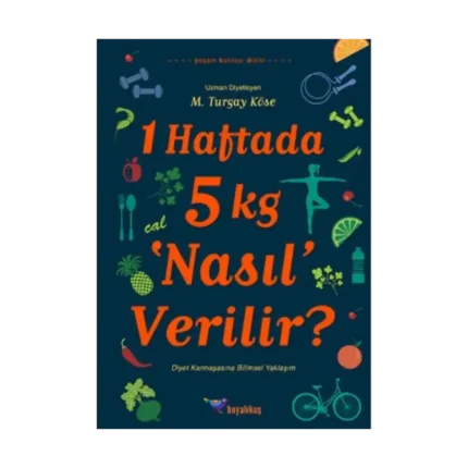 1 Haftada 5 kg ‘Nasıl’ Verilir?