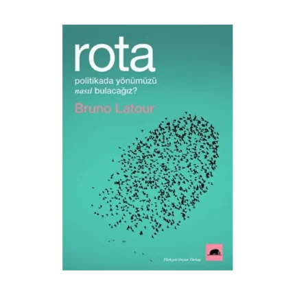 Rota: Politikada Yönümüzü Nasıl Bulacağız?