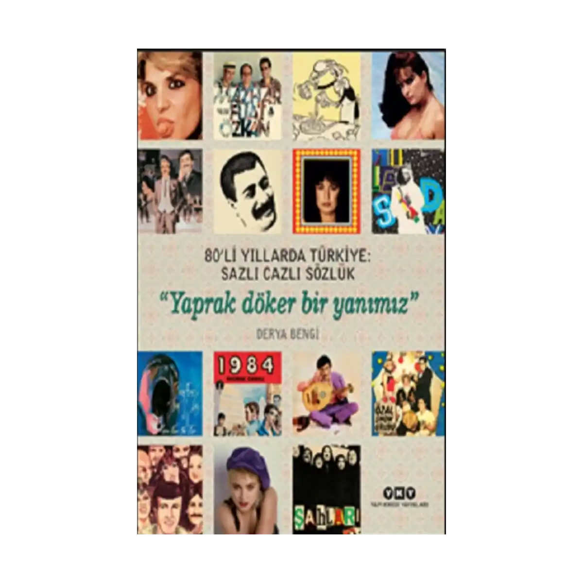 4bbb8-80-li-yillarda-turkiye-sazli-cazli-sozluk-yaprak-doker-bir-yanimiz-1-1.webp 80’li Yıllarda Türkiye- Sazlı Cazlı Sözlük – Yaprak Döker Bir Yanımız - Görsel 1