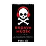 Bedava Müzik - Bir Mucit, Bir Patron ve Bir Hırsız Müzik Endüstrisini Nasıl Altüst Etti?