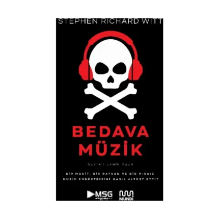 Bedava Müzik - Bir Mucit, Bir Patron ve Bir Hırsız Müzik Endüstrisini Nasıl Altüst Etti?