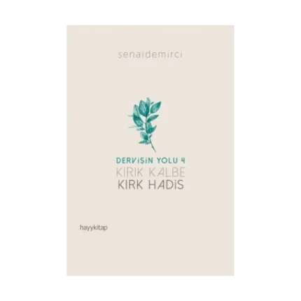 Dervişin Yolu 4 ;  Kırk Kalbe Kırk Hadis
