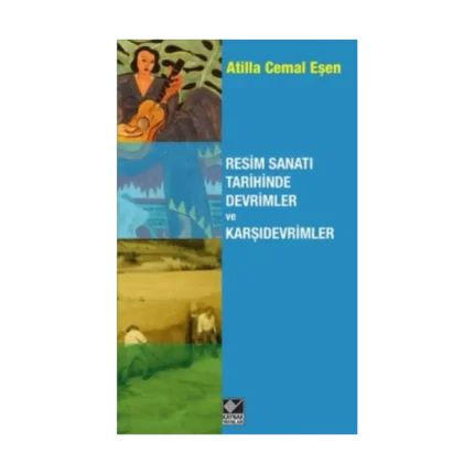 Resim Sanatı Tarihinde Devrimler ve Karşıdevrimler