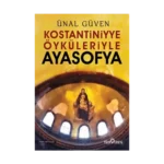Konstantiniyye Öyküleriyle Ayasofya