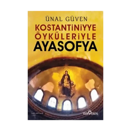Konstantiniyye Öyküleriyle Ayasofya