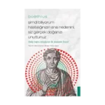 Boethius Şimdi Biliyorum Hastalığınızın Ana Nedenini, Siz gerçek Doğanızı Unuttunuz