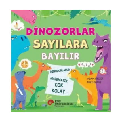 Dinozorlar Sayılara Bayılır - Dinozorlarla Matematik Çok Kolay