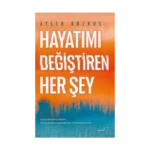 Hayatımı Değiştiren Her Şey