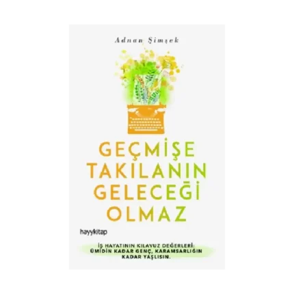 Geçmişe Takılanın Geleceği Olmaz