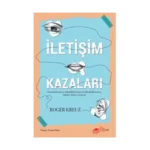 İletişim Kazaları – Duyduklarımızı, Gördüklerimizi ve Okuduklarımızı Neden Yanlış Anlarız?