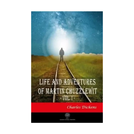 Life And Adventures Of Martin Chuzzlewit Vol. 1