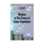Wisdom in The Crises of Cyber - Capitalism