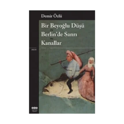 Bir Beyoğlu Düşü - Berlin’de Sanrı - Kanallar