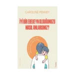 İyi Bir Ebeveyn Olduğunuzu Nasıl Anlarsınız?