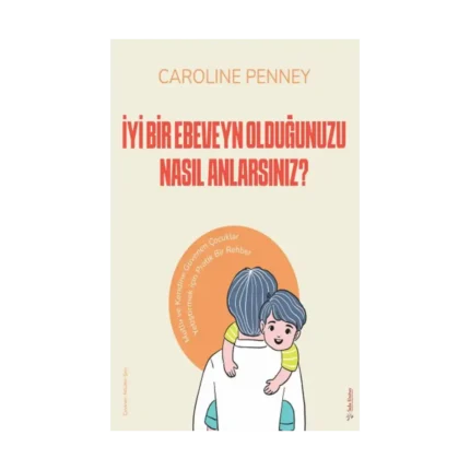 İyi Bir Ebeveyn Olduğunuzu Nasıl Anlarsınız?