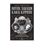 Büyük Savaşın Kara Kutusu - II. Abdülhamid’den I. Dünya Savaşı’na Osmanlı Silah Pazarının Perde Arkası