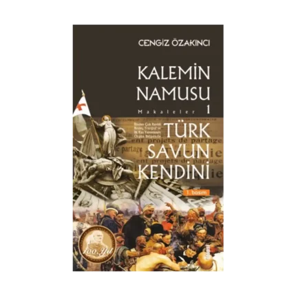 Türk Savun Kendini - Kalemin Namusu Makaleler 1