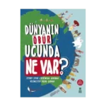 Dünyanın Öbür Ucunda Ne Var?