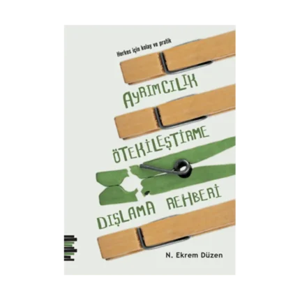 Herkes için Kolay ve Pratik Ayrımcılık, Ötekileştirme, Dışlama Rehberi