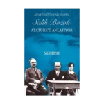 Atatürk’ün Can Dostu Salih Bozok Atatürk’ü Anlatıyor