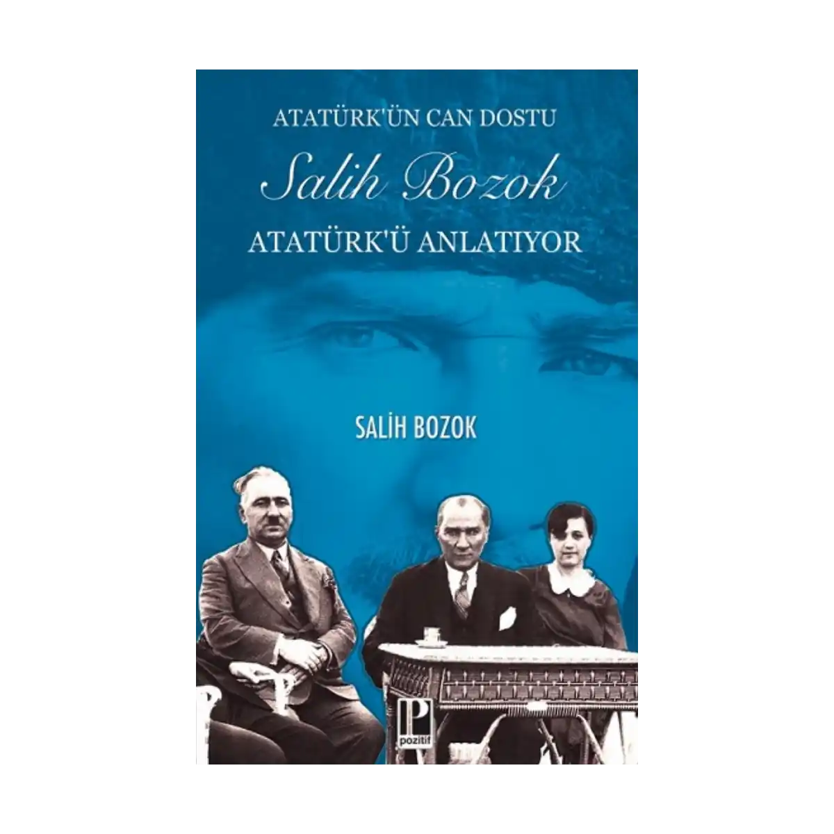 4faa7-ataturk-un-can-dostu-salih-bozok-ataturk-u-anlatiyor-1-1.webp Atatürk’ün Can Dostu Salih Bozok Atatürk’ü Anlatıyor - Görsel 1