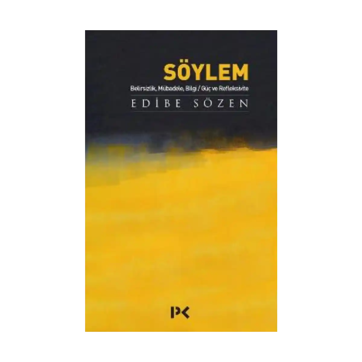 4fd33-soylem-belirsizlik-mubadele-bilgi-guc-ve-refleksivite-1-1.webp Söylem - Belirsizlik, Mübadele, Bilgi, Güç ve Refleksivite - Görsel 1