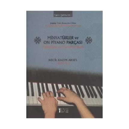 Minyatürler ve On Piyano Parçası / Miniatures and Ten Piano Pieces