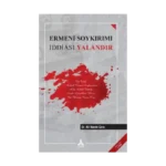 Ermeni Soykırımı İddiası Yalandır