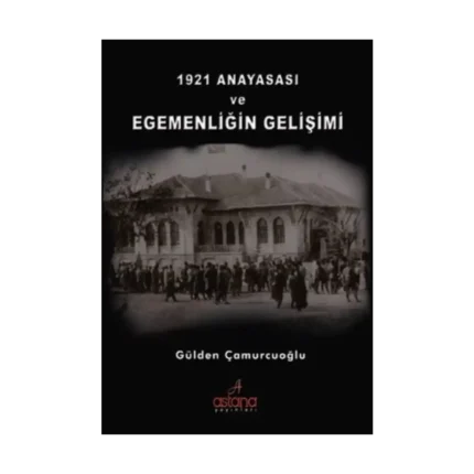 1921 Anayasası Ve Egemenliğin Gelişimi
