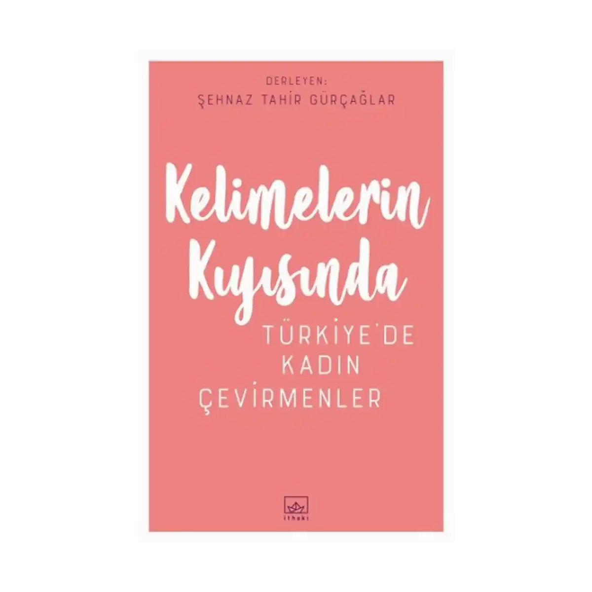 4ff5b-kelimelerin-kiyisinda-turkiye-de-kadin-cevirmenler-1-1.webp Kelimelerin Kıyısında; Türkiye'de Kadın Çevirmenler - Görsel 1