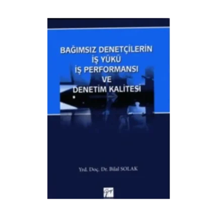Bağımsız Denetçilerin İş Yükü Perfonmansı ve Denetim Kalitesi