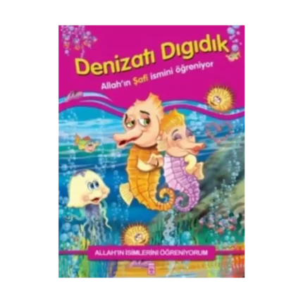 Allah'ın İsimlerini Öğreniyorum: Denizatı Dıgıdık