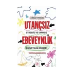 Utançsız Ebeveynlik: Stressiz ve Yargısız Ebeveynlik Rehberi