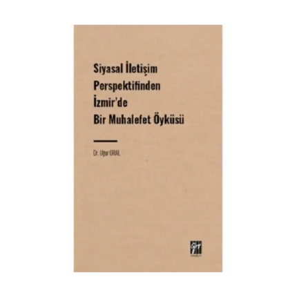 Siyasal İletişim Perspektifinden İzmir' de Bir Muhalefet Öyküsü