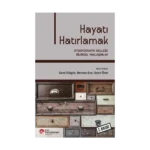 Hayatı Hatırlamak - Otobiyografik Belleğe Bilimsel Yaklaşımlar
