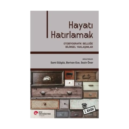 Hayatı Hatırlamak - Otobiyografik Belleğe Bilimsel Yaklaşımlar