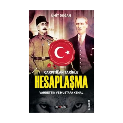 Çarpıtılan Tarihle Hesaplaşma - Vahdettin ve Mustafa Kemal