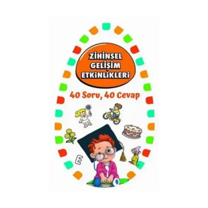 Zihinsel Gelişim Etkinlikleri 2 - 40 Soru, 40 Cevap