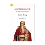 Joseph Fouche - Bir Politikacının Portresi