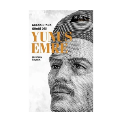 Anadolu’nun Gönül Dili Yunus Emre